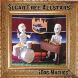 Dos Machos! Lyrics Sugar Free Allstars