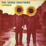 Loaded Lyrics The Wood Brothers