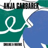 Smiling & Waving Lyrics Anja Garbarek