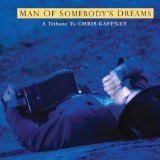 The Man Of Somebody's Dreams: A Tribute To The Songs Of Chris Gaffney Lyrics Boz Skaggs