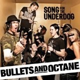 Song for the Underdog Lyrics Bullets And Octane