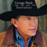 Troubadour Lyrics George Strait