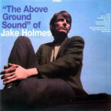 The Above Ground Sound of Jake Holmes Lyrics Jake Holmes