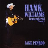 Hank Williams Remembered, Vol. 1 Lyrics Jake Penrod