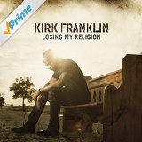 Losing My Religion Lyrics Kirk Franklin