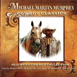 Cowboy Classics: Old West Cowboy Collection Lyrics Michael Martin Murphey