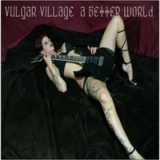 A Better World Lyrics Vulgar Village
