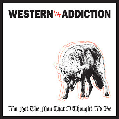 I’m Not The Man That I Thought I’d Be Lyrics Western Addiction