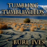 Tumbling Tumbleweeds Lyrics Burl Ives