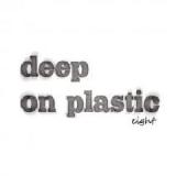 Deep on Plastic Eight Lyrics Kevin Yost & Peter Funk