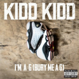 I'm a G (Bury Me a G) [Single] Lyrics Kidd Kidd  