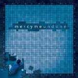 Undone Lyrics MercyMe