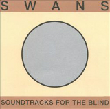 Soundtracks For The Blind Lyrics Swans