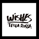 Wishes Lyrics Tesla Rossa