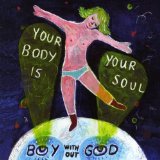 Your Body Is Your Soul Lyrics Boy Without God