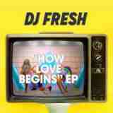 How Love Begins EP Lyrics DJ Fresh