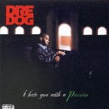 I Hate You With A Passion Lyrics Dre Dog (Andre Nickatina)