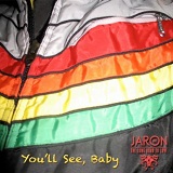 You'll See, Baby (Single) Lyrics Jaron And The Long Road To Love