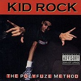 The Polyfuze Method Lyrics Kid Rock