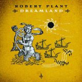 Dreamland Lyrics Robert Plant