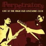 Live At The High & Lonesome Club Lyrics The Perpetrators