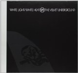 White Light / White Heat (Super Deluxe - 45th Anniversary) Lyrics Velvet Underground