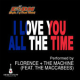 I Love You All the Time (Play It Forward Campaign) [Single] Lyrics Florence & The Machine