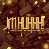JMHUHHH! (Hosted By DJ Carisma & DJ Official) Lyrics Joe Moses