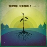 Roots Lyrics Shawn McDonald