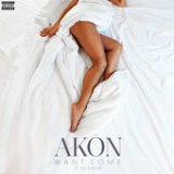 Want Some (Single) Lyrics Akon