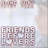 Friends Before Lovers (Single) Lyrics Blind Fury
