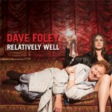 Relatively Well Lyrics Dave Foley