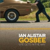 Life Gets In The Way Lyrics Ian Alistair Gosbee