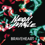 Braveheart (Single) Lyrics Neon Jungle