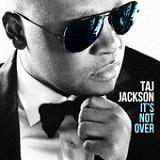 It's Not Over Lyrics Taj Jackson