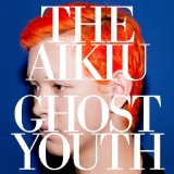 Ghost Youth Lyrics The Aikiu