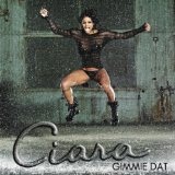 Gimme Dat (Single) Lyrics Ciara
