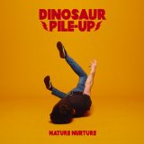 Nature Nurture Lyrics Dinosaur Pile-Up