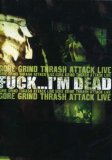 Gore Grind Thrash Attack Live Lyrics Fuck I'm Dead