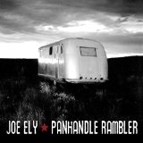 Panhandle Rambler Lyrics Joe Ely