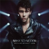 Nothing Without Love Lyrics Max Schneider