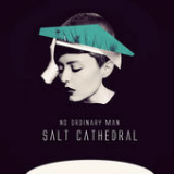 No Ordinary Man (Single) Lyrics Salt Cathedral