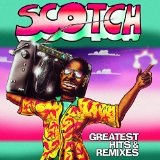 Greatest Hits and Remixes Lyrics Scotch
