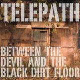 Between The Devil And The Black Dirt Floor Lyrics Telepath