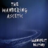 Manifest Destiny Lyrics The Wandering Ascetic