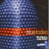Tremolo Lyrics Blue Rodeo