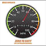 Zero to Sixty (in 1.89 Trillion Seconds) Lyrics Brad Smolkin