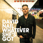 Whatever She's Got (Single) Lyrics David Nail