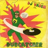 DUBCATCHER Lyrics DJ VADIM