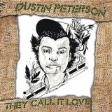 They Call it Love Lyrics Dustin Peterson